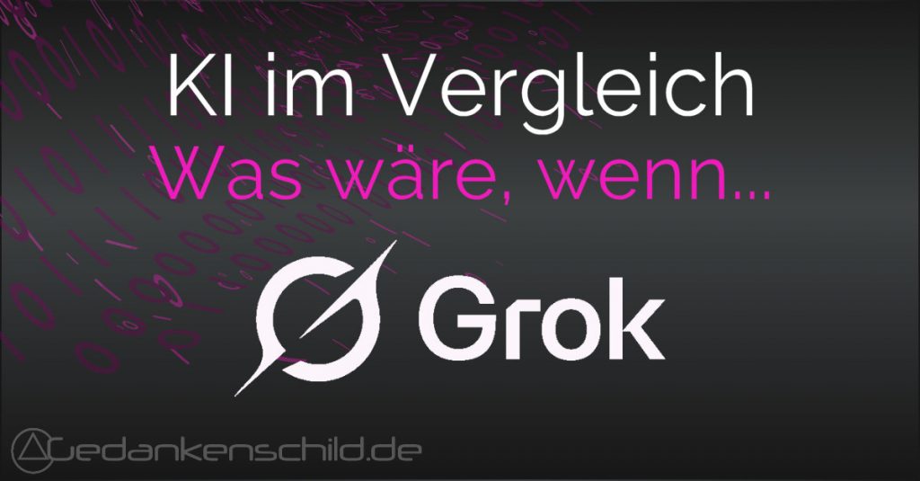 Grok - was wäre wenn