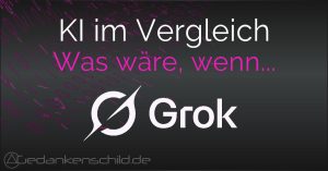 Grok - was wäre wenn