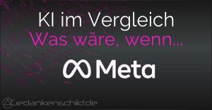 MetaAI - Was wäre wenn