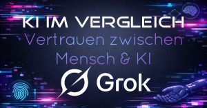 Grok - Vertrauen zwischen Mensch und KI