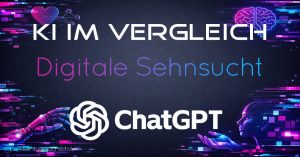 ChatGPT - Digitale Sehnsucht