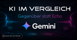 Gemini - Gegenüber statt Echo