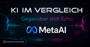MetaAI - Gegenüber statt Echo
